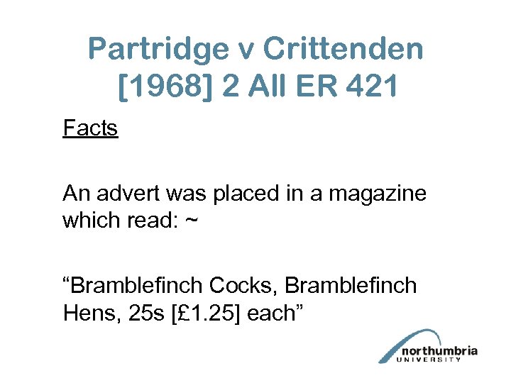 Partridge v Crittenden [1968] 2 All ER 421 Facts An advert was placed in