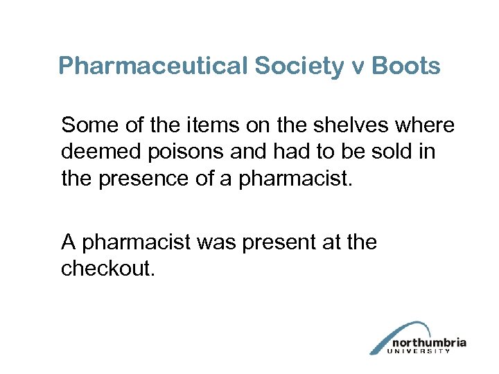 Pharmaceutical Society v Boots Some of the items on the shelves where deemed poisons