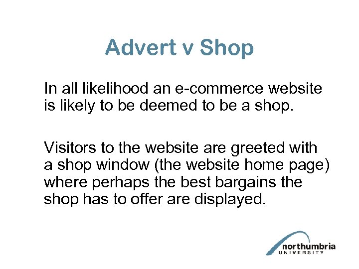 Advert v Shop In all likelihood an e-commerce website is likely to be deemed