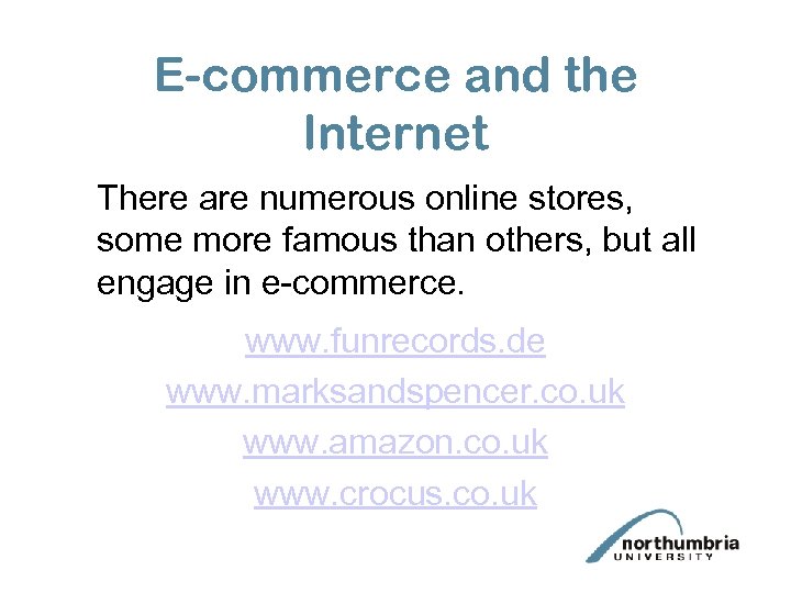 E-commerce and the Internet There are numerous online stores, some more famous than others,