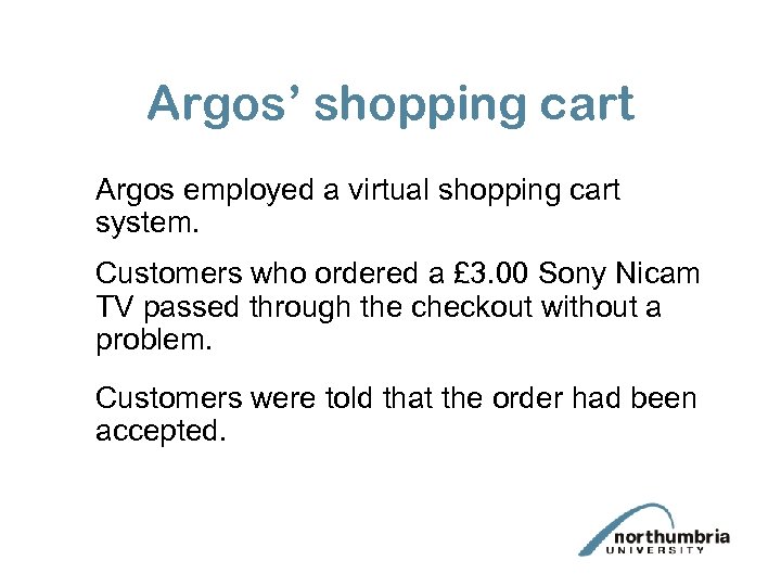 Argos’ shopping cart Argos employed a virtual shopping cart system. Customers who ordered a