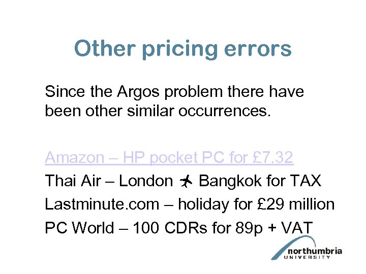 Other pricing errors Since the Argos problem there have been other similar occurrences. Amazon