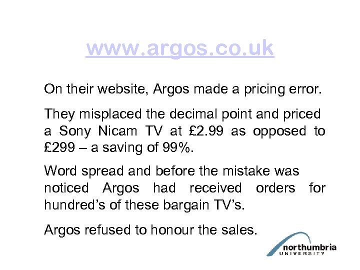 www. argos. co. uk On their website, Argos made a pricing error. They misplaced