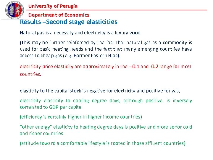 University of Perugia Department of Economics Results –Second stage elasticities Natural gas is a