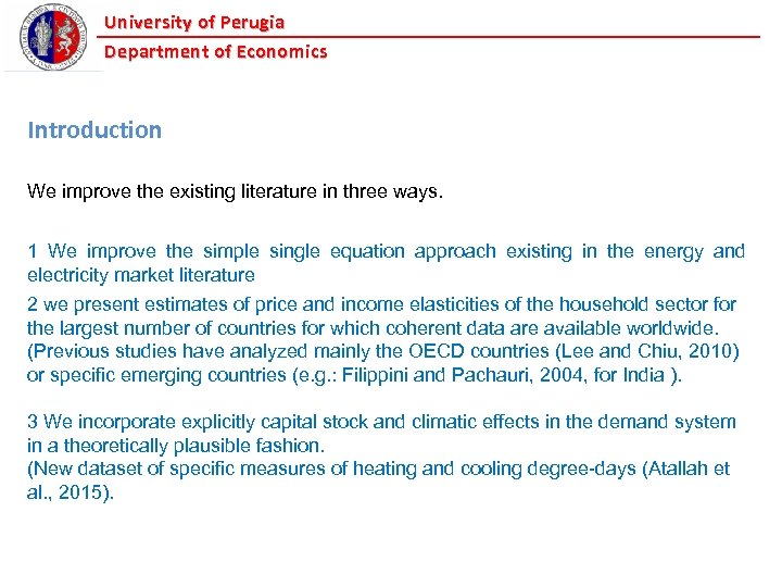 University of Perugia Department of Economics Introduction We improve the existing literature in three