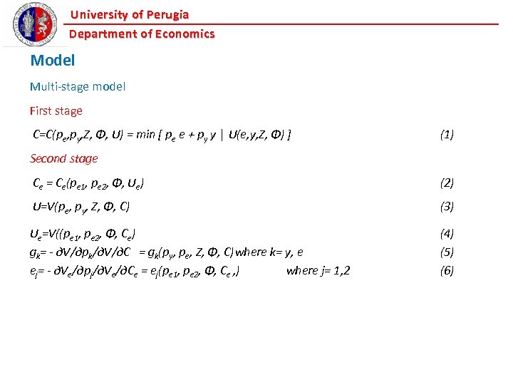 University of Perugia Department of Economics Model Multi-stage model First stage C=C(pe, py, Z,