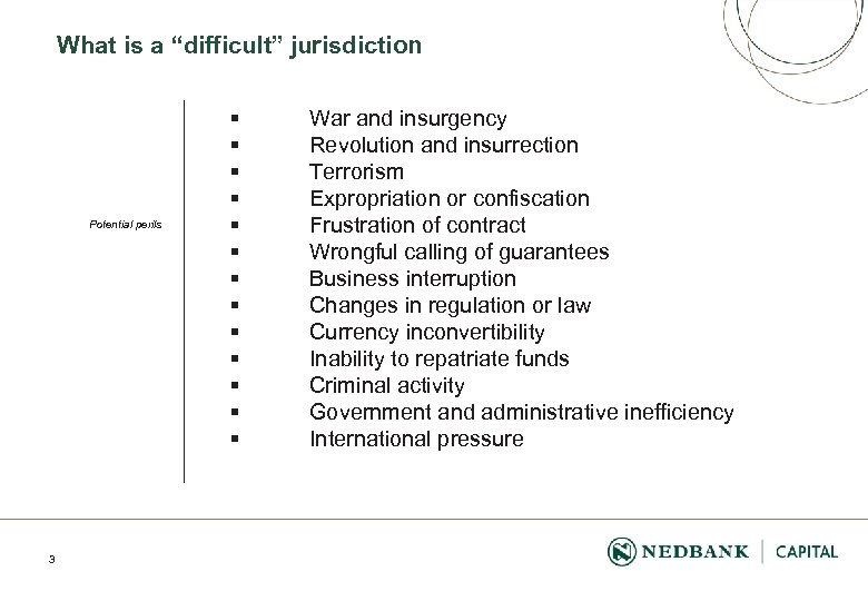 What is a “difficult” jurisdiction Potential perils 3 § § § § War and