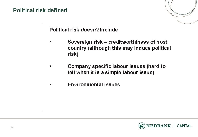 Political risk defined Political risk doesn't include • • Company specific labour issues (hard