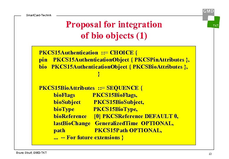Smart. Card-Technik Proposal for integration of bio objects (1) PKCS 15 Authentication : :