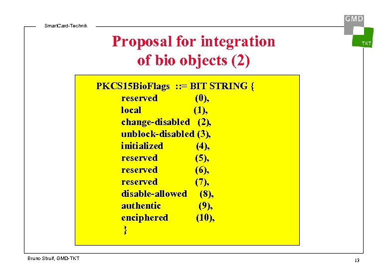Smart. Card-Technik Proposal for integration of bio objects (2) PKCS 15 Bio. Flags :