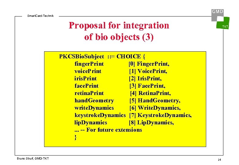 Smart. Card-Technik Proposal for integration of bio objects (3) PKCSBio. Subject : : =