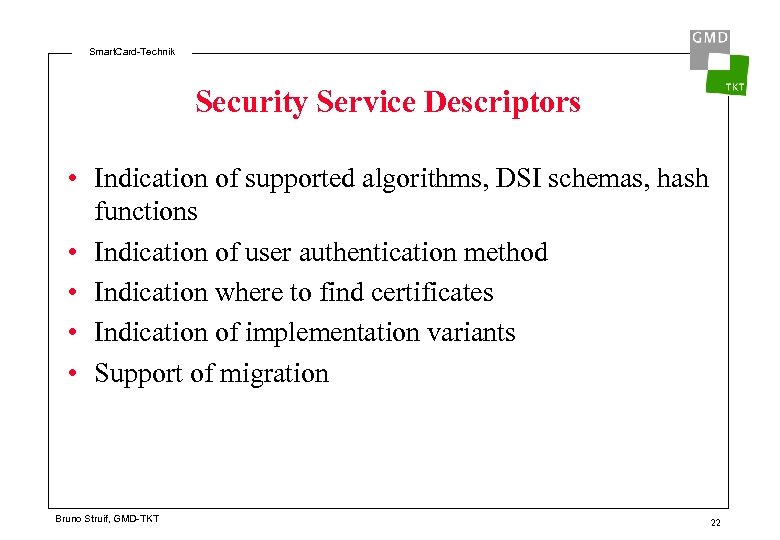 Smart. Card-Technik Security Service Descriptors • Indication of supported algorithms, DSI schemas, hash functions