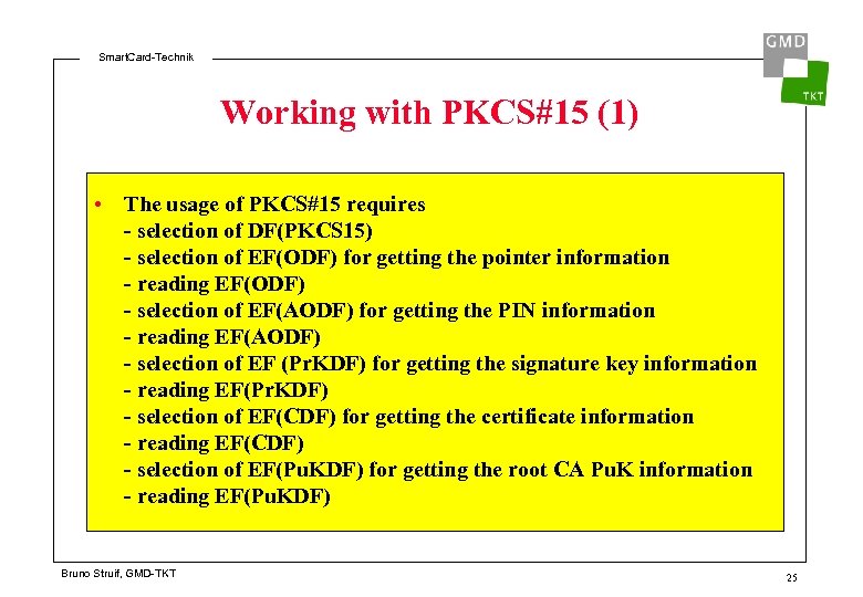 Smart. Card-Technik Working with PKCS#15 (1) • The usage of PKCS#15 requires - selection