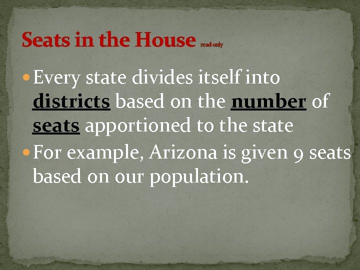 Seats in the House read only Every state divides itself into districts based on