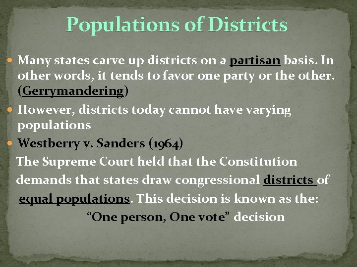 Populations of Districts Many states carve up districts on a partisan basis. In other