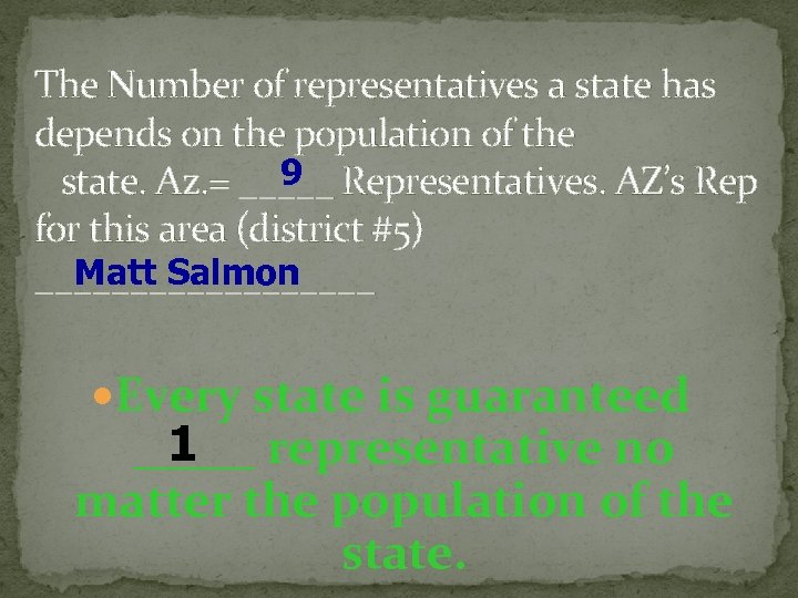 The Number of representatives a state has depends on the population of the 9