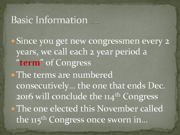 Basic Information read only Since you get new congressmen every 2 years, we call