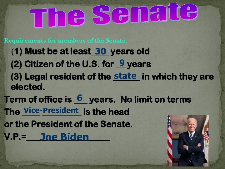 Requirements for members of the Senate: (1) Must be at least____ years old 30