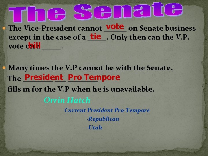 vote The Vice-President cannot ______ on Senate business tie except in the case of