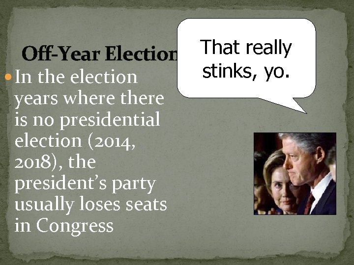 Off-Year Elections That really stinks, yo. In the election years where there is no