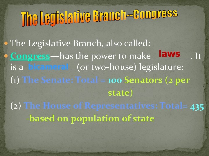  The Legislative Branch, also called: laws Congress—has the power to make ____. It