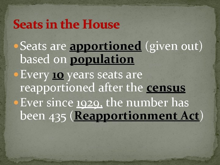 Seats in the House Seats are apportioned (given out) based on population Every 10