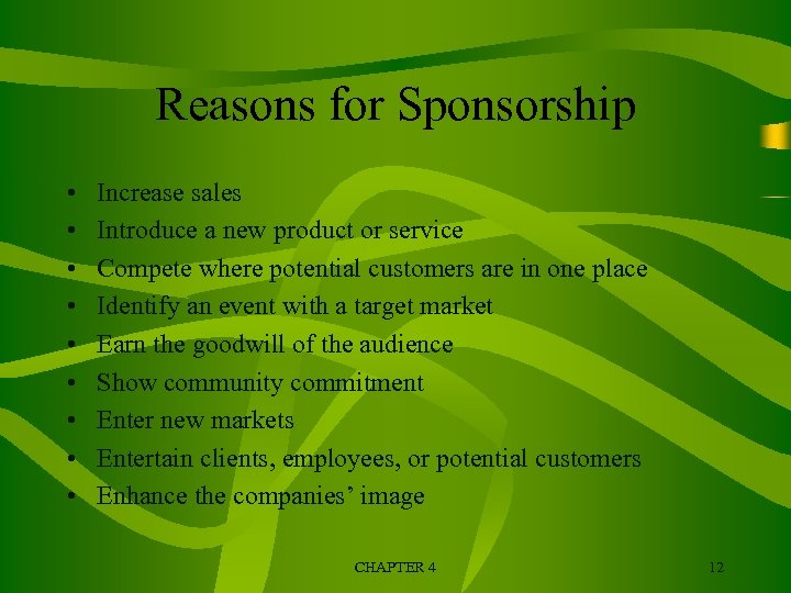 Reasons for Sponsorship • • • Increase sales Introduce a new product or service