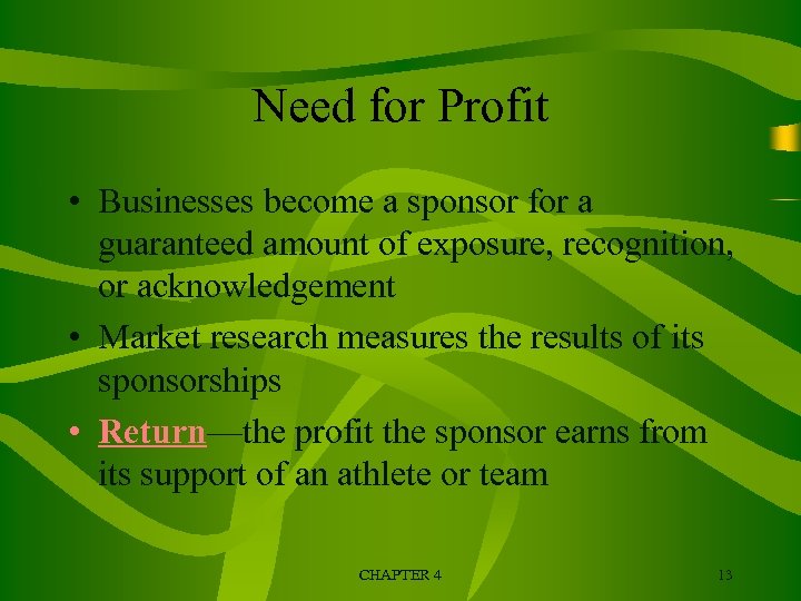 Need for Profit • Businesses become a sponsor for a guaranteed amount of exposure,