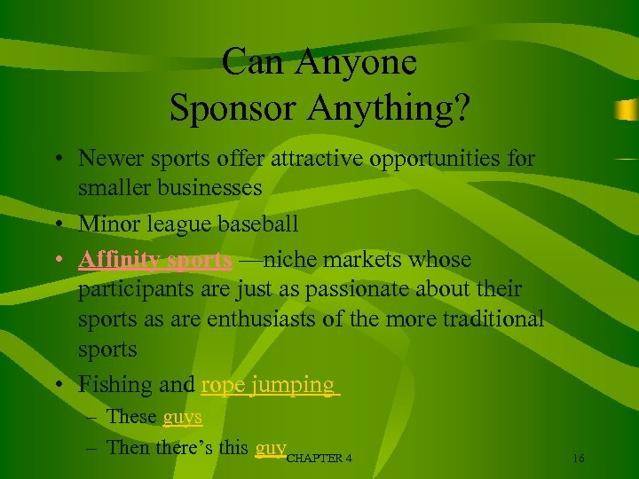 Can Anyone Sponsor Anything? • Newer sports offer attractive opportunities for smaller businesses •