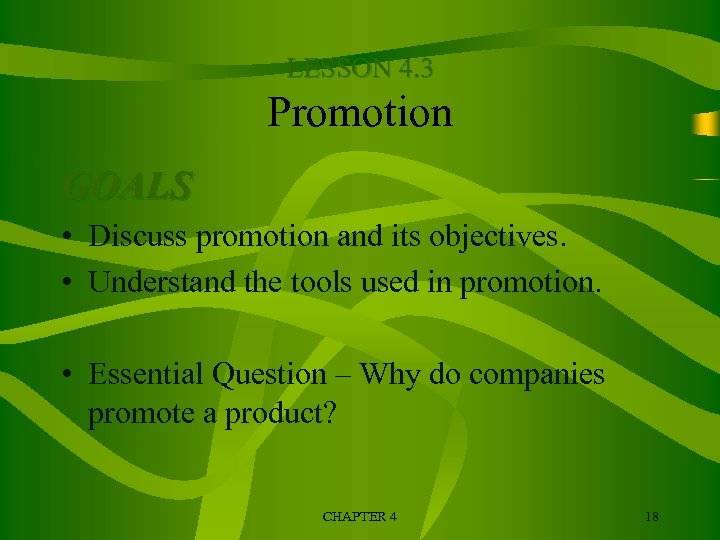 LESSON 4. 3 Promotion GOALS • Discuss promotion and its objectives. • Understand the