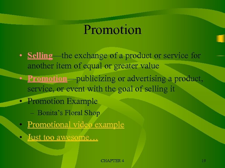 Promotion • Selling—the exchange of a product or service for another item of equal