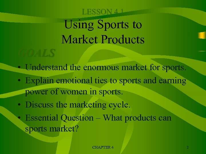 LESSON 4. 1 Using Sports to Market Products GOALS • Understand the enormous market