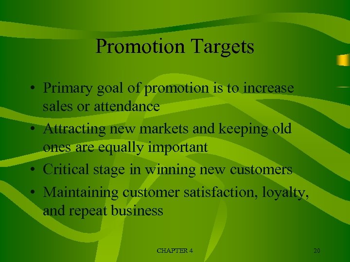 Promotion Targets • Primary goal of promotion is to increase sales or attendance •