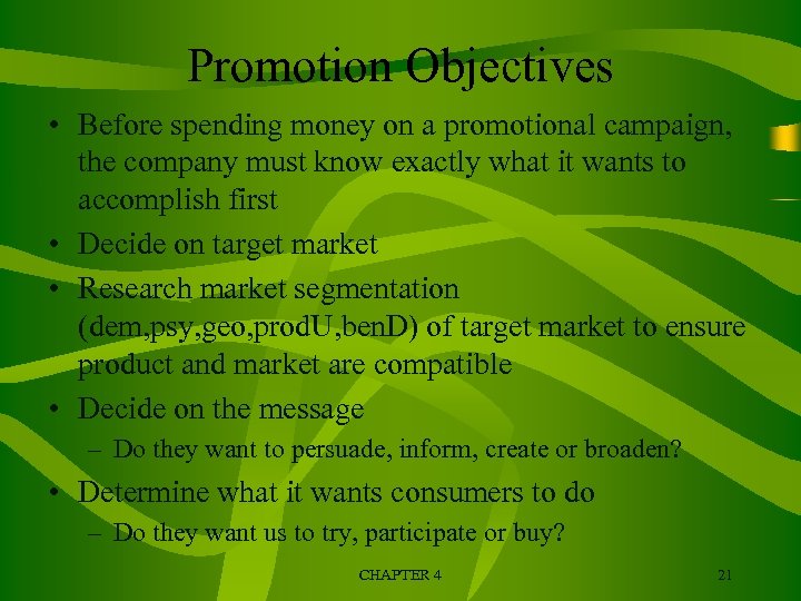 Promotion Objectives • Before spending money on a promotional campaign, the company must know