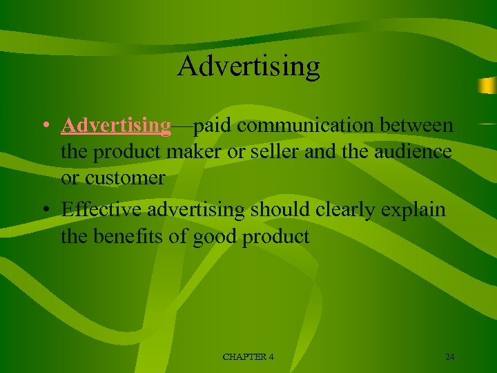 Advertising • Advertising—paid communication between the product maker or seller and the audience or