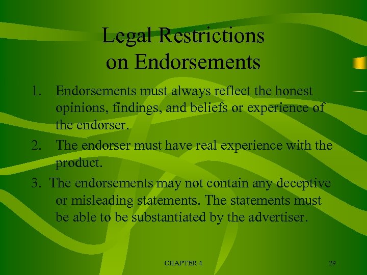 Legal Restrictions on Endorsements 1. Endorsements must always reflect the honest opinions, findings, and