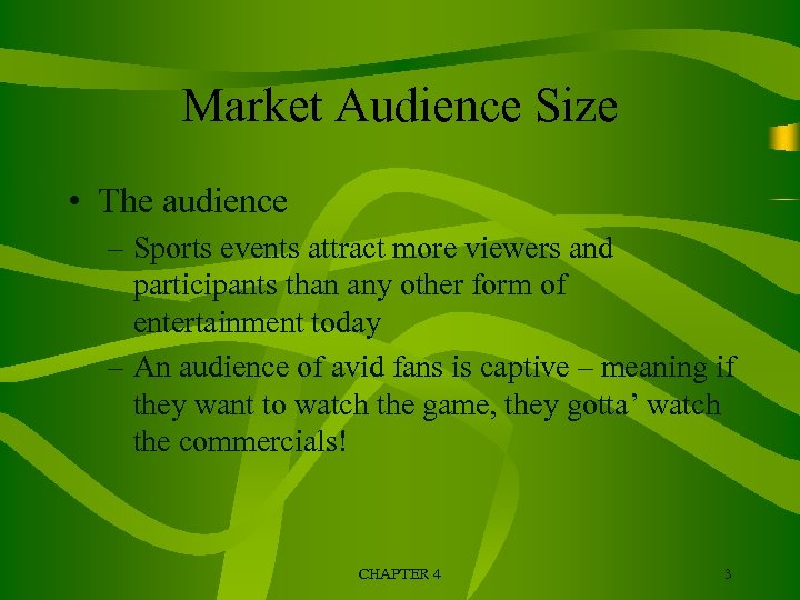 Market Audience Size • The audience – Sports events attract more viewers and participants