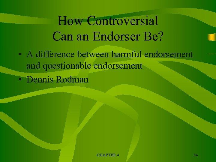 How Controversial Can an Endorser Be? • A difference between harmful endorsement and questionable