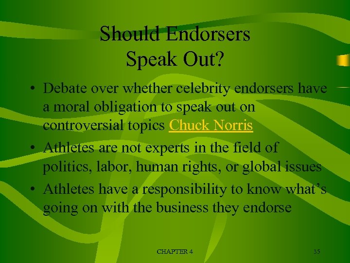 Should Endorsers Speak Out? • Debate over whether celebrity endorsers have a moral obligation