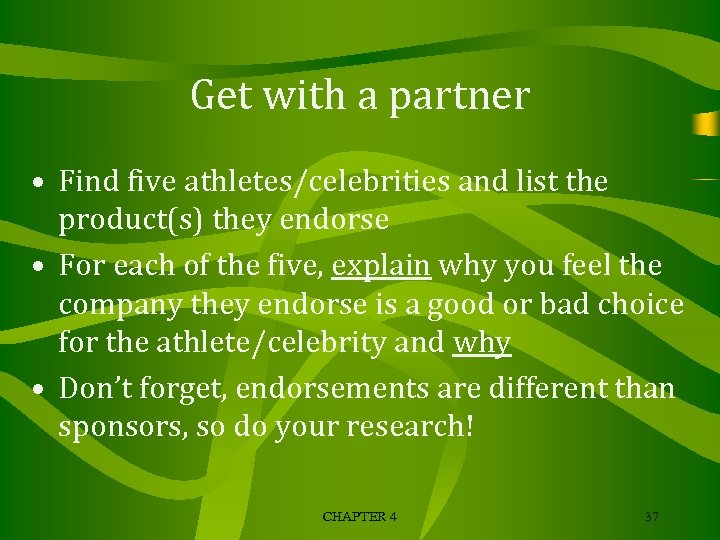 Get with a partner • Find five athletes/celebrities and list the product(s) they endorse