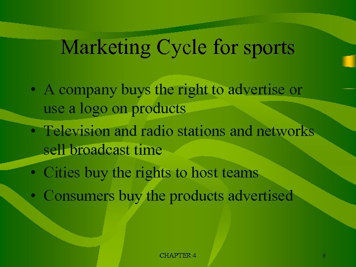 Marketing Cycle for sports • A company buys the right to advertise or use