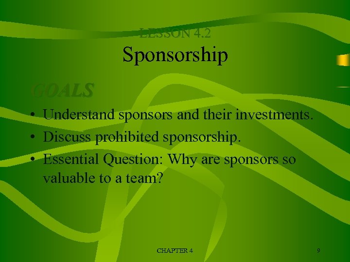 LESSON 4. 2 Sponsorship GOALS • Understand sponsors and their investments. • Discuss prohibited