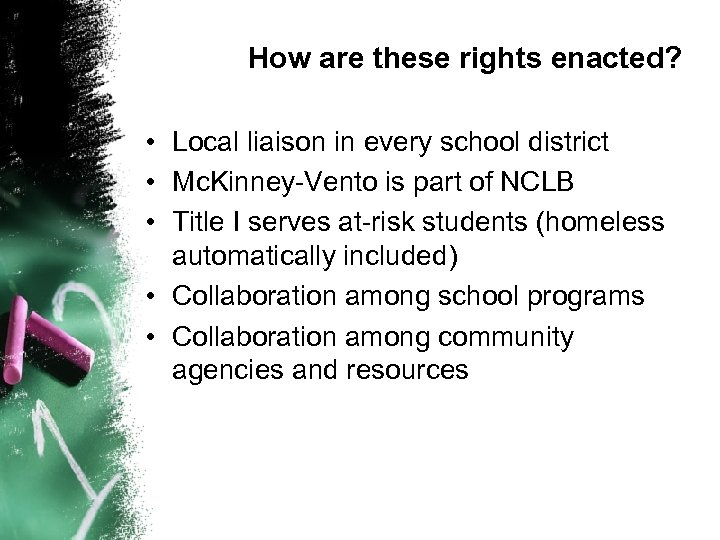 How are these rights enacted? • Local liaison in every school district • Mc.