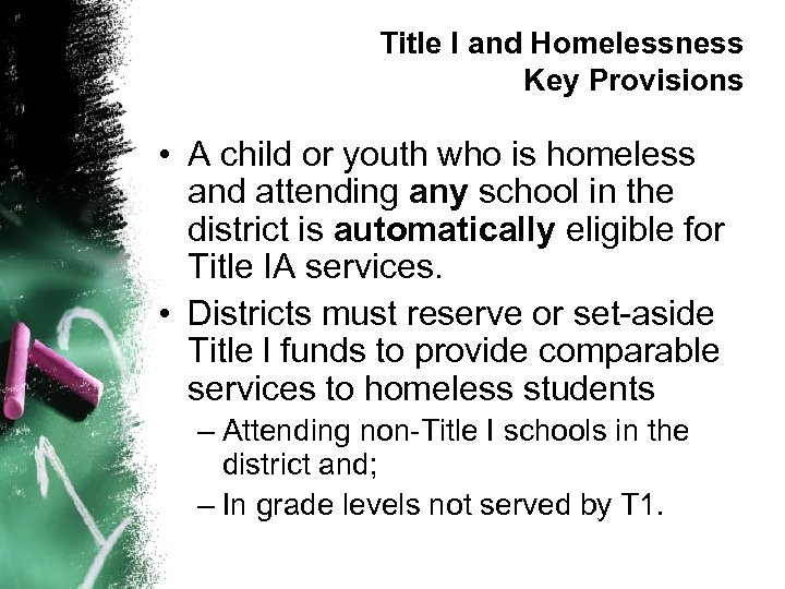 Title I and Homelessness Key Provisions • A child or youth who is homeless