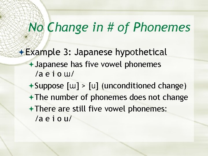 No Change in # of Phonemes Example 3: Japanese hypothetical Japanese has five vowel