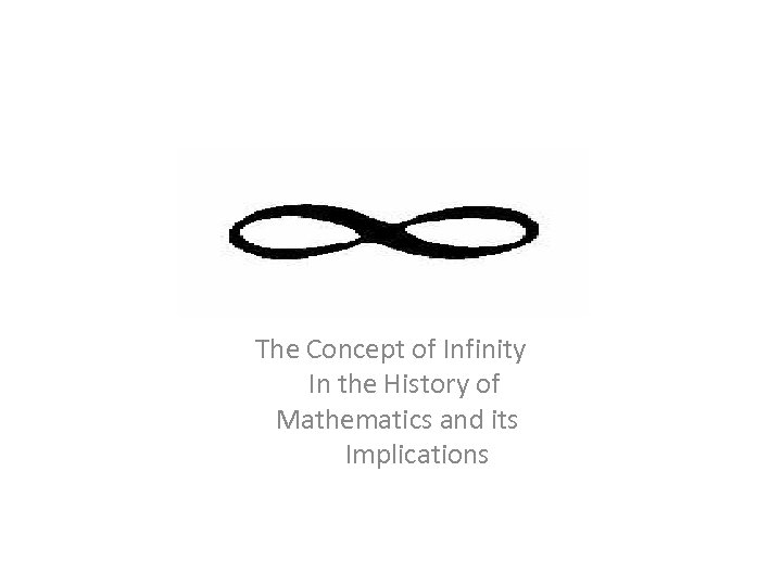 The Concept of Infinity In the History of Mathematics and its Implications 