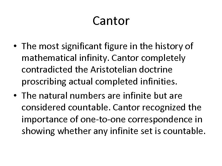 Cantor • The most significant figure in the history of mathematical infinity. Cantor completely