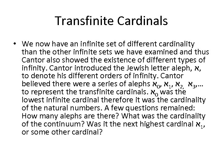 Transfinite Cardinals • We now have an infinite set of different cardinality than the