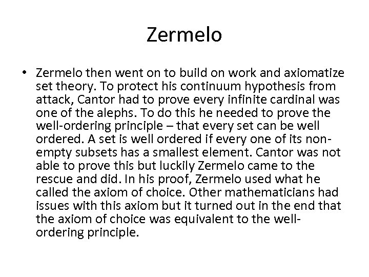 Zermelo • Zermelo then went on to build on work and axiomatize set theory.