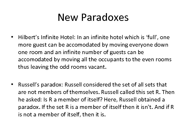 New Paradoxes • Hilbert’s Infinite Hotel: In an infinite hotel which is ‘full’, one